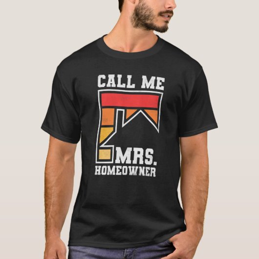 Call Me Mrs Homeowner Property Housewarming Party  Tシャツ (正面)
