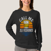 Call Me Old Fashioned  Funny Whiskey Bourbon Tシャツ (正面)
