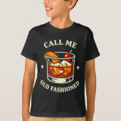 Call Me Old Fashioned Whiskey Lovers Pun For An Ol Tシャツ (正面)