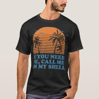 Call Me On My Shell Friends Beach Buddy Ocean237  Tシャツ