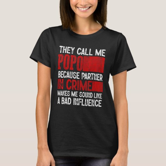 Call Me Popo Partner Crime Bad Influence For Fathe Tシャツ (正面)