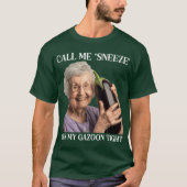 Call Me Sneeze Cuz My Gazoonight funny Tシャツ (正面)