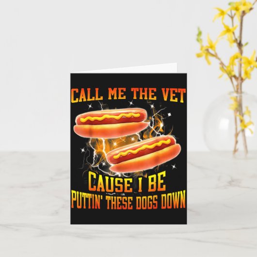 Call Me The Vet Cause I Be Puttin' These Dogs Down カード (黄色い花)