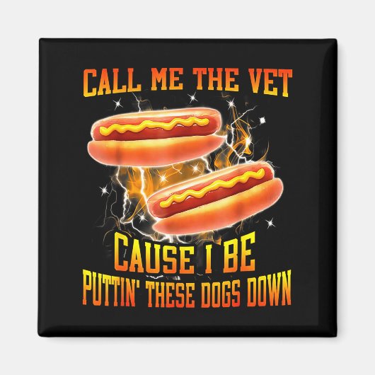 Call Me The Vet Cause I Be Puttin' These Dogs Down マグネット (正面)