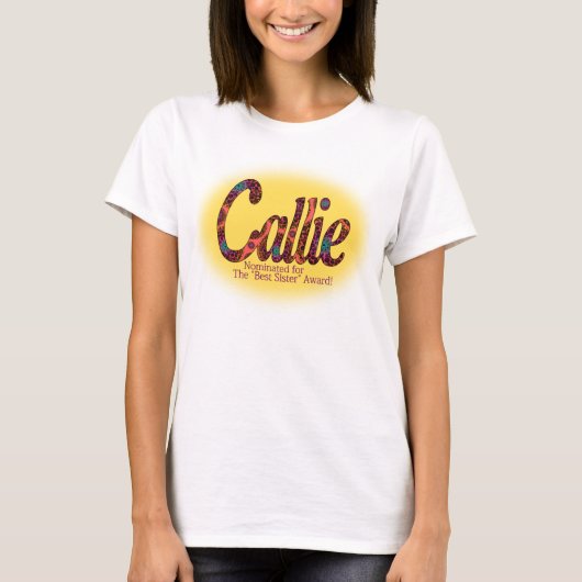 Callieかの、指名されるか、または最も最高のな姉妹賞 Tシャツ (正面)