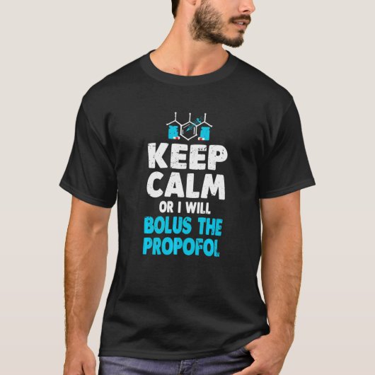 Calmま保たはI Bolus The Propofol Anesthetist Tシャツ (正面)