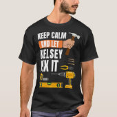 Calm保 And Let Kelsey It Handyman Construct Tシャツ (正面)