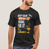Calm保 And Let Nadal Fix It Handyman Construtti Tシャツ (正面)
