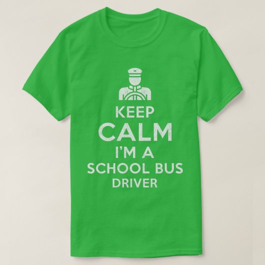 Calm 保 I am A School Bus Driver Tシャツ (デザイン正面)