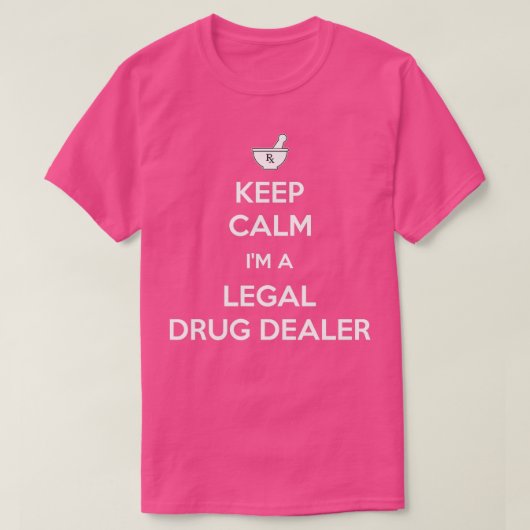 Calm 保 Ix27m A Legal Drug Dealer Pharmaci おもしろい Tシャツ (デザイン正面)