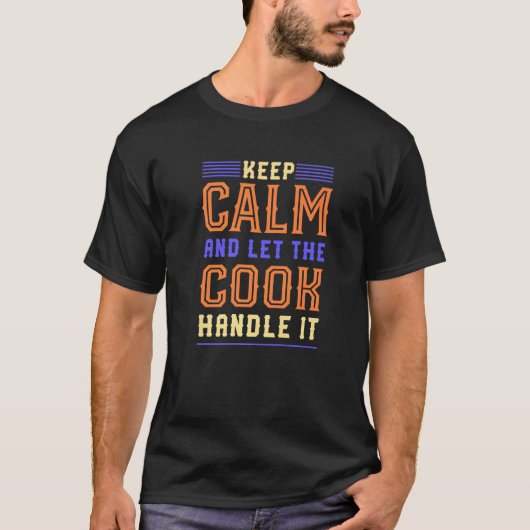 Calm 保 Let調理師がItシェフ調理器のユーモアを処理 Tシャツ (正面)