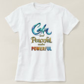 Calm and Peaceful makes Powerful Tシャツ (デザイン正面)