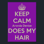 Calm Aronda Denise保が私のヘアポスターを作る ポスター<br><div class="desc">机素晴らしや壁のアイテム！シックな見た目には、8" x 10"のフレームをマットで追加することをお勧め：)</div>