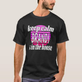 Calm Brandi保は家の中にあるBrandiの名前 Tシャツ (正面)