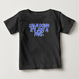 Calm Down It's Just a Fart ベビーTシャツ