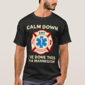 Calm Down I've Done This On A Mannequin Funny Emt  Tシャツ (正面)