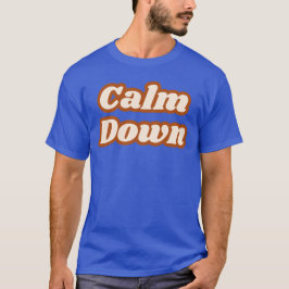Calm Down Tシャツ