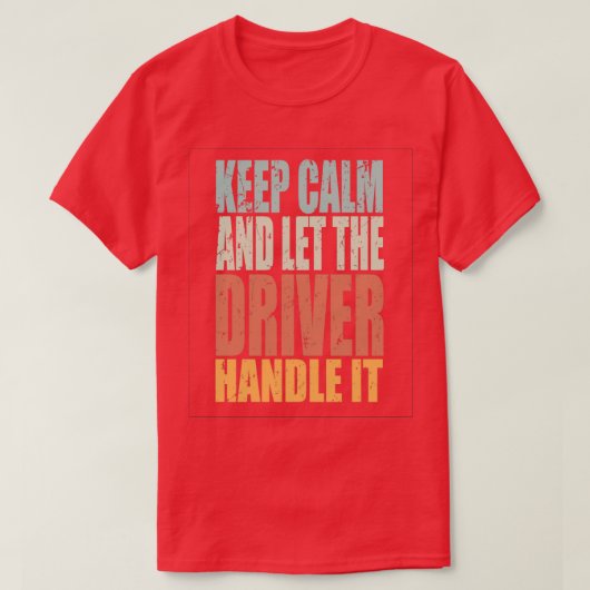 Calm Driver 保 Spruch Driver Gift Tシャツ (デザイン正面)