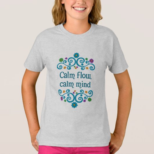 Calm Flow Calm Mind - フラワー 寄せ書き ガールズTシャツ Tシャツ (正面)
