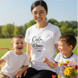Calm in the Chaos LPN Women’s Nurse T-Shirt Tシャツ