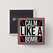 Calm Like a Bomb Paradox Irony Humor Explosive Fun 缶バッジ (正面&裏面)