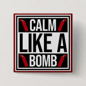 Calm Like a Bomb Paradox Irony Humor Explosive Fun 缶バッジ (正面)