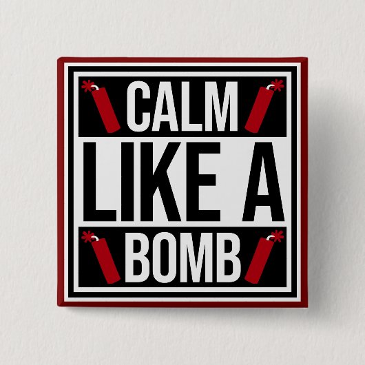 Calm Like a Bomb Paradox Irony Humor Explosive Fun 缶バッジ (正面)