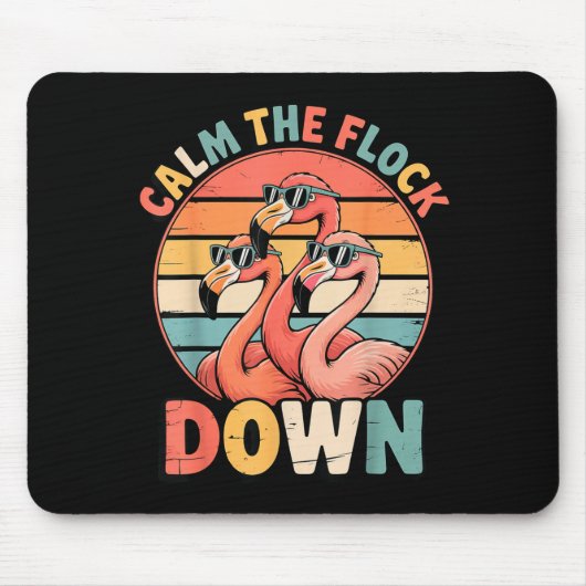 Calm The Flock Down Flamingo  マウスパッド (正面)