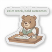Calm Work Bold Outcomes ステッカー – Cozy CEO Bear シール (正面)