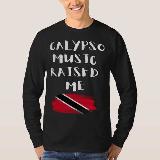 Calypso Music Raised Me Trinidad and Tobago Trini  Tシャツ (正面)