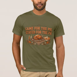 Came for the Pie T-Shirt | Stayed for Pie Tシャツ