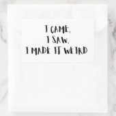  Came, I Saw, I Made It Weird – Sticker 長方形シール (バッグ)