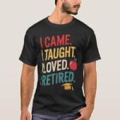 Came I Taught I Loved I Retired Tシャツ - 2025 (正面)
