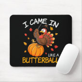 Came In Like A Butterball Funny Thanksgiving Men W マウスパッド (マウス)