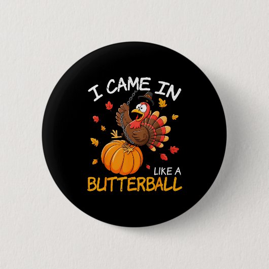 Came In Like A Butterball Funny Thanksgiving Men W 缶バッジ (正面)