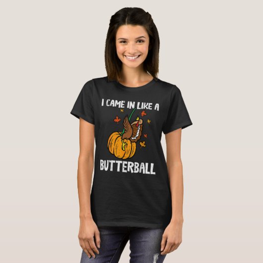 Came In Like A Butterball Funny Thanksgiving  Tシャツ (正面フル)