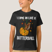Came In Like A Butterball Funny Thanksgiving  Tシャツ (正面)