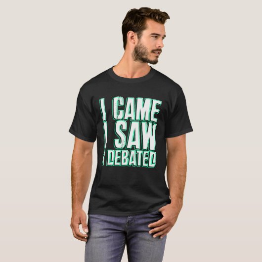 Came Saw Debate Viewpoints Discuss Discourse Tシャツ (正面フル)