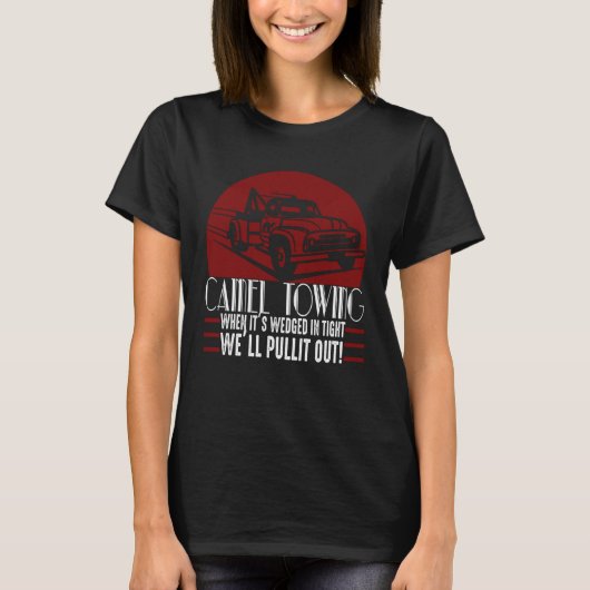 Camel Towing  Adult Humor Rude Tシャツ (正面)