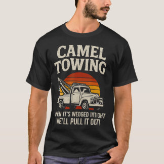 Camel Towing Funny Tow Truck Adult When It'S Wedge Tシャツ