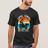 Camel Towing When It's Wedged In Tight Well Pull I Tシャツ (正面)