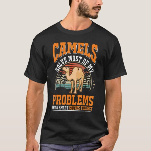 Camels solve most of my problems Camel Tシャツ (正面)