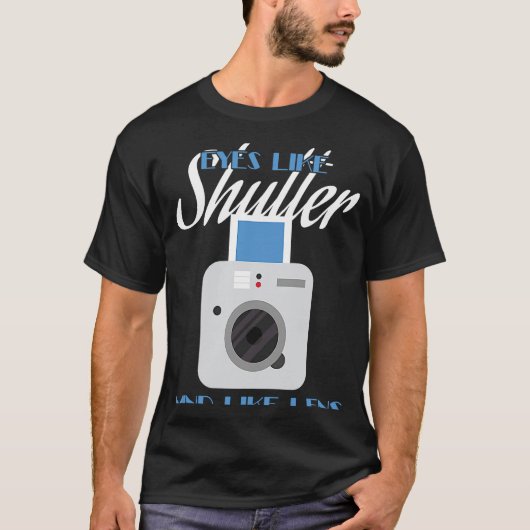 Camera Eyes Like Shutter Mind Like Lens Photograp Tシャツ (正面)