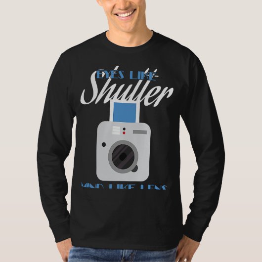 Camera  Eyes Like Shutter Mind Like Lens Photograp Tシャツ (正面)