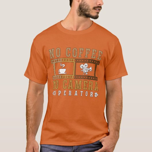Camera Operator No Coffee No Camera Coffee Lover g Tシャツ (正面)