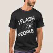 Camera Photographer I Flash People Photo Tシャツ (正面)