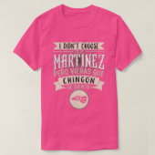 Camisa I didnt Choose to Be Martinez Pero Se Sient Tシャツ (デザイン正面)