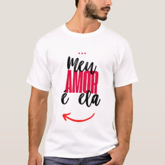 Camiseta Dia Dos Namorados Meu amor é ela (casal) Tシャツ