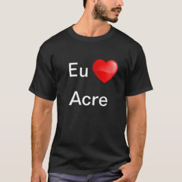 Camiseta Eu amo Acre Tシャツ