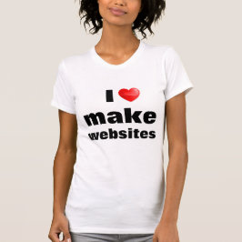 Camiseta I love make websites Tシャツ